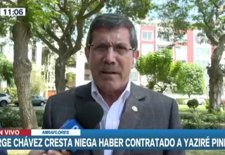 Jorge Chávez Cresta: Nunca recomendé la contratación de Yaziré Pinedo