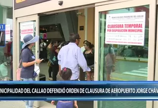 Municipalidad del Callao defendió clausura temporal del Aeropuerto Jorge Chávez
