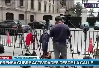 Palacio de Gobierno: Prensa cubre actividades desde la calle 