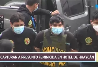 Policía capturó a presunto feminicida en hotel de Huaycán