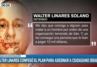 Walter Linares confesó el plan para asesinar a ciudadano israelí