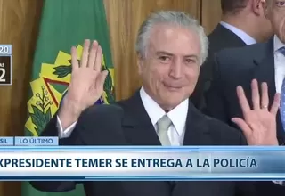Michel Temer se entregó a la Policía de Brasil tras nueva orden de arresto en su contra