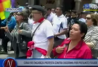 Ayacucho: Edwin Donayre encabezó protesta contra Oscorima por presunto fraude