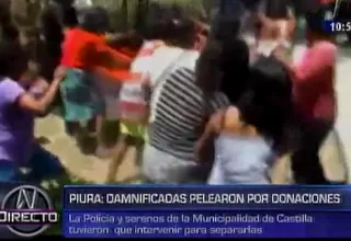 Piura: damnificados del distrito de Castilla se pelean por donativos