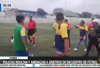 Tumbes: Policías insultan y amenazan a árbitros en encuentro de Fútbol