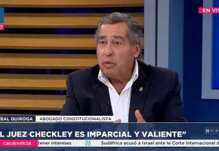 Aníbal Quiroga: El juez Checkley es imparcial y valiente