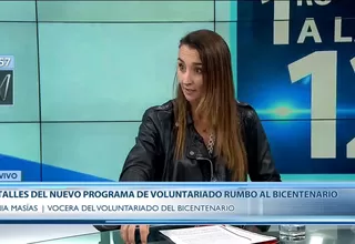 Bicentenario: Vania Masías afirma que voluntarios serán gestores de cambio 