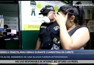 Cañete: Detienen a extranjeras por tomar licor en la calle en estado de emergencia
