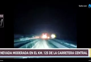 Carretera Central: Se registra nevada moderada en el km. 125 cerca a Ticlio