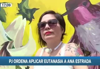  Caso Ana Estrada: Poder Judicial ordena aplicar eutanasia