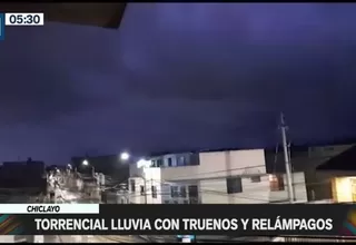 Chiclayo: Torrencial lluvia con truenos y relámpagos sorprendió a vecinos