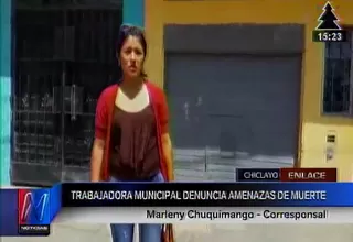 Chiclayo: trabajadora de municipalidad denuncia amenazas de muerte