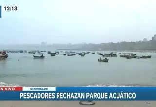 Chorrillos: Pescadores artesanales se oponen a la inauguración de parque acuático