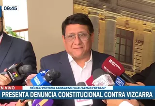 Congresista Ventura presenta denuncia constitucional contra expresidente Martín Vizcarra