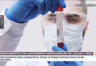COVID-19: Medicamentos con anticuerpos monoclonales para combatir el virus no llegan al Perú por su alto precio