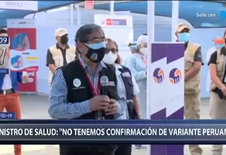 COVID-19: Ministro de Salud afirmó que no existe la confirmación de una variante peruana