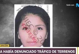Crimen en Ancón: Víctima había denunciado tráfico de terrenos 