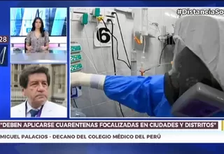 Decano del Colegio Médico del Perú: Se deben aplicar cuarentenas focalizadas