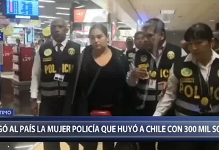 Llegó a Lima mujer policía que fugó a Chile tras recibir por error más de S/350 mil