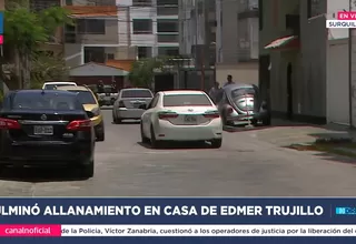 Edmer Trujillo: Culminó el allanamiento a la casa del exministro de Vivienda por caso "Los Intocables de la Corrupción"