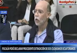 Fiscalía pide declarar procedente extradición de dos ciudadanos ecuatorianos 