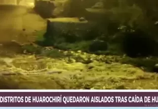 Huarochirí: Siete distritos quedaron aislados tras caída de dos huaicos