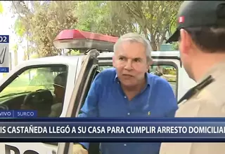 Luis Castañeda fue trasladado a su vivienda para cumplir arresto domiciliario
