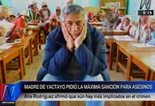 Madre de José Yactayo pidió la máxima sanción para asesinos