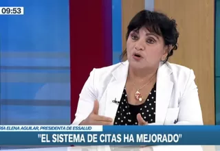 María Elena Aguilar: El sistema de citas en EsSalud ha mejorado