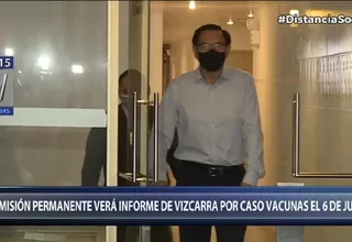 Martín Vizcarra: Comisión Permanente revisará el martes 6 de julio informes sobre Vacunagate