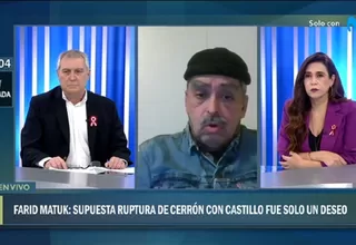 Matuk: Supuesta ruptura entre Pedro Castillo y Vladimir Cerrón fue más un deseo que una realidad