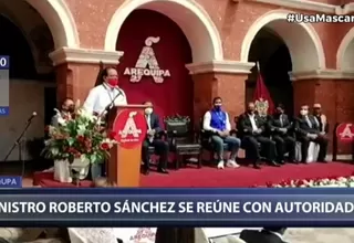 Arequipa: Ministro de Comercio Exterior y Turismo, Roberto Sánchez, se reunió con autoridades de la región