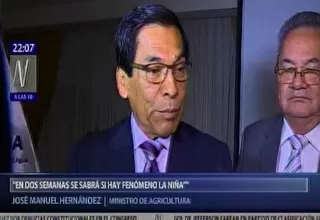 Ministro Hernández: En dos semanas se sabrá si hay fenómeno La Niña
