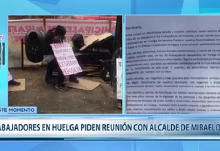 Trabajadores acatan huelga de hambre y piden reunión con alcalde de Miraflores