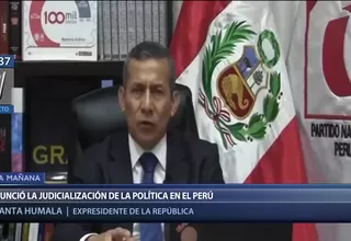 Ollanta Humala denunció una judicialización de la política en el Perú