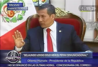 Ollanta Humala: Nosotros no tenemos ningún temor a Belaúnde Lossio  