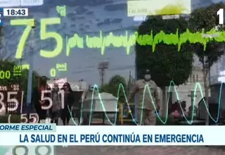 Informe Especial: La salud en el Perú continúa en emergencia