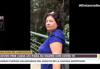 San Juan de Lurigancho: Joven pide cama UCI para su madre con COVID-19