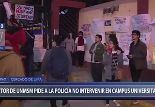 San Marcos: rector pide a la Policía no intervenir en campus universitario