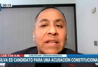 "Silva es candidato para una acusación constitucional", afirma el abogado penalista Carlos Caro