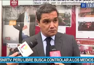 SNRTV: Perú Libre  busca controlar a los medios