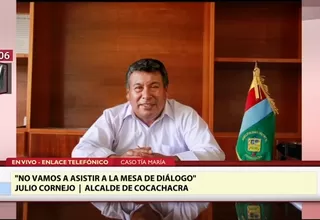 Tía María: alcalde de Cocachacra dice que no asistirán a mesa de diálogo