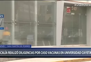 VacunaGate: Fiscalía realizó diligencias en la Universidad Cayetano Heredia 