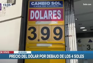 [VIDEO] Precio del dólar por debajo de los 4 soles