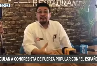 Vinculan a congresista de Fuerza Popular con "El Español"
