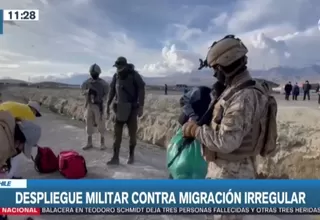 Chile despliega militares en frontera en contra de la migración irregular
