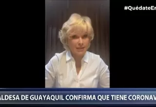 Coronavirus: Alcaldesa de Guayaquil confirma que tiene covid-19..