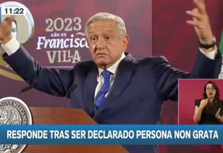 López Obrador al Congreso peruano: Muchas gracias que me declaren persona non grata