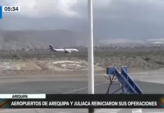 Aeropuertos de Arequipa y Juliaca reiniciaron sus operaciones