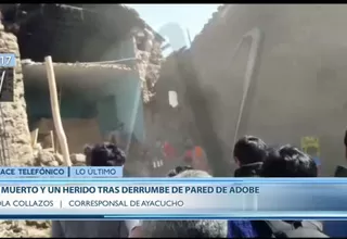 Ayacucho: un muerto y un herido tras derrumbarse pared de adobe
